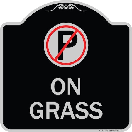 Signmission On Grass With No Parking Symbol Heavy-Gauge Aluminum Architectural Sign, 18" x 18", BS-1818-23527 A-DES-BS-1818-23527
